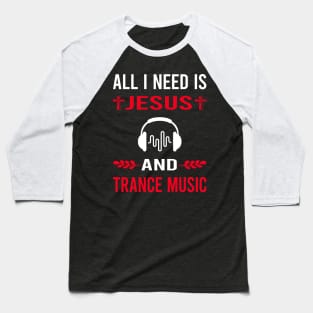 I Need Jesus And Trance music Baseball T-Shirt